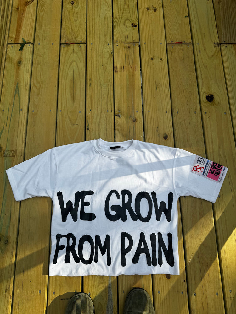 We grow from pain tee